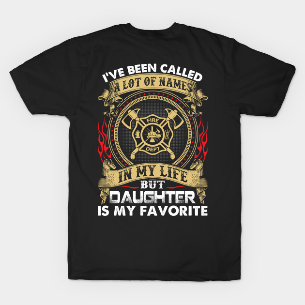 But Firefighter Daughter Is My Favorite Firefighter T Shirt by Murder By Text